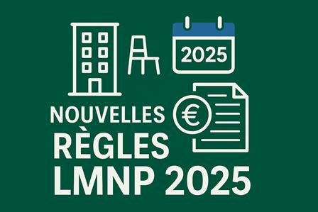 Les nouvelles règles LMNP en 2025 : Changements fiscaux et impacts majeurs